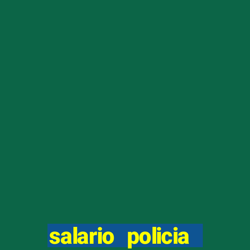 salario policia civil da bahia